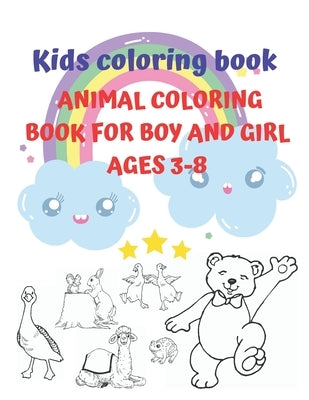 Kids coloring book animal coloring book for boy and girl ages 3-8: 8.5 x11 Inch 21.59x27.94 cm 50 pages, kids coloring book with cute Black and white by Edition, Colokid