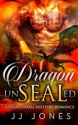 Dragon UnSEALed by Jones, Jj