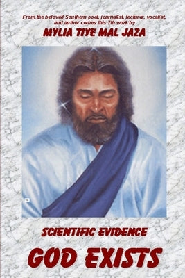 Scientific Evidence God Exists by Mal Jaza, Mylia Tiye