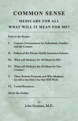 Common Sense: Medicare for All: What Will It Mean for Me? by Geyman, John