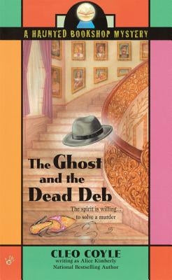 The Ghost and the Dead Deb by Kimberly, Alice