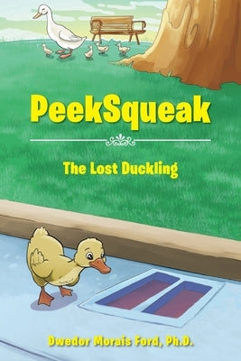 PeekSqueak: The Lost Duckling by , Dwedor Morais Ford