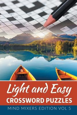Light and Easy Crossword Puzzles: Mind Mixers Edition Vol 5 by Speedy Publishing LLC