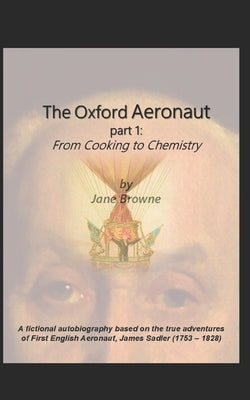 The Oxford Aeronaut Part 1: From Cooking to Chemistry by Browne, Jane