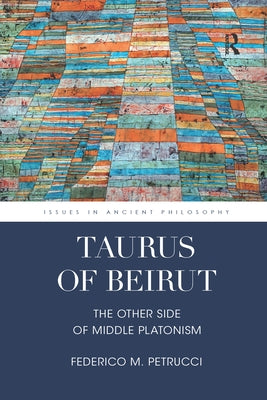 Taurus of Beirut: The Other Side of Middle Platonism by Petrucci, Federico M.
