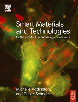 Smart Materials and Technologies: For the Architecture and Design Professions by Addington, D. Michelle