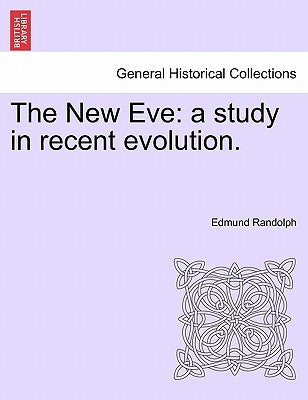The New Eve: A Study in Recent Evolution. by Randolph, Edmund