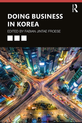 Doing Business in Korea by Froese, Fabian Jintae