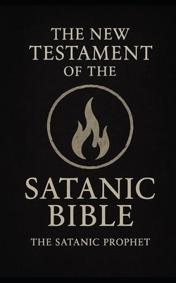 The New Satanic Testament by Prophet, The Satanic