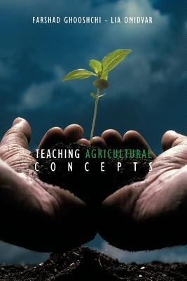 Teaching Agricultural concepts by Omidvar, Farshad Ghooshchi -. Lia