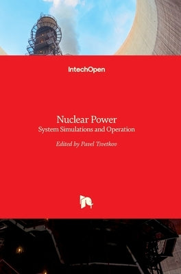 Nuclear Power: System Simulations and Operation by Tsvetkov, Pavel