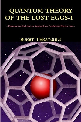 Quantum Theory of the Lost Eggs-I by Uhrayoglu, Murat