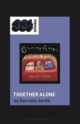 Crowded House's Together Alone by Smith, Barnaby