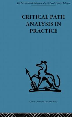 Critical Path Analysis in Practice: Collected Papers on Project Control by Thornley, Gail