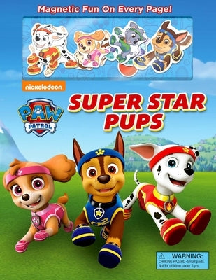 Nickelodeon Paw Patrol: Super Star Pups [With 8 Magnets] by Behling, Steve