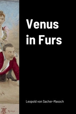 Venus in Furs by Von Sacher-Masoch, Leopold