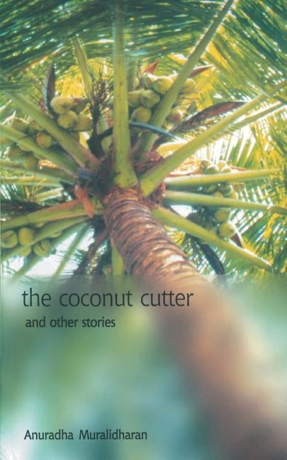The Coconut Cutter & other stories by Muralidharan, Anuradha