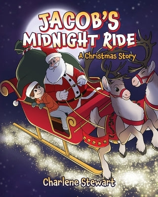 Jacob's Midnight Ride: A Christmas Story by Stewart, Charlene