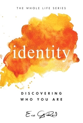 Identity: Discovering Who You Are by Reid, Eric G.