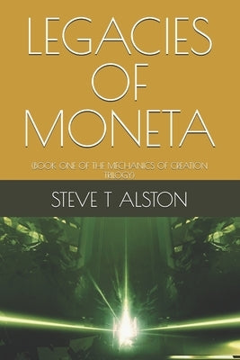 Legacies of Moneta by Alston, Steve T.