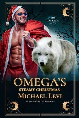Omega's Steamy Christmas: MPREG Dating App Romance by Levi, Michael