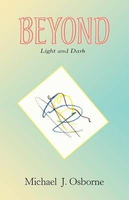 Beyond Light and Dark by Osborne, Michael J.