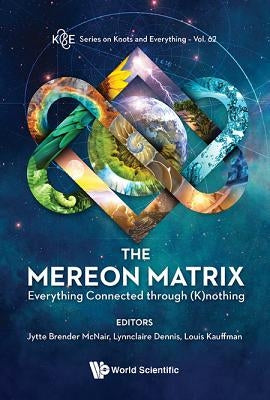 Mereon Matrix, The: Everything Connected Through (K)Nothing by McNair, Jytte Brender