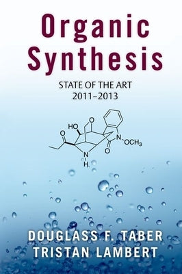 Organic Synthesis: State of the Art 2011-2013 by Taber, Douglass F.