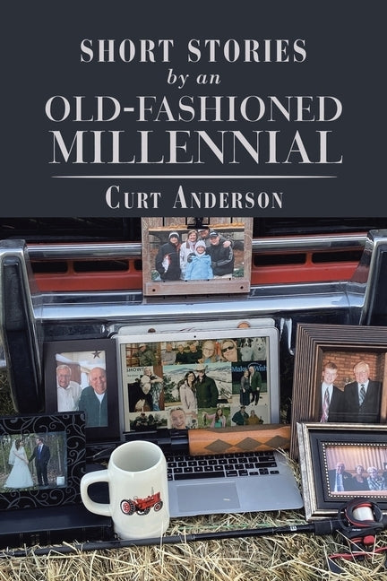 Short Stories by an Old-Fashioned Millennial by Anderson, Curt