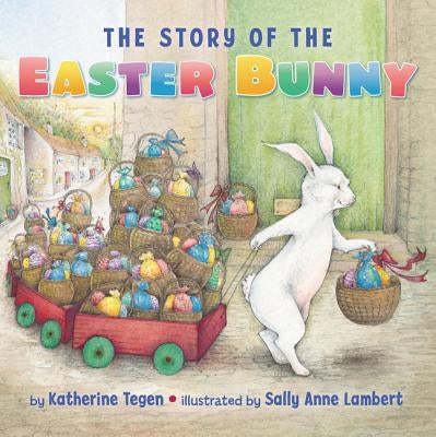 The Story of the Easter Bunny by Tegen, Katherine