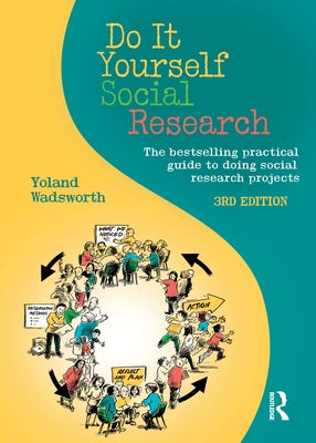 Do It Yourself Social Research: The Bestselling Practical Guide to Doing Social Research Projects by Wadsworth, Yoland