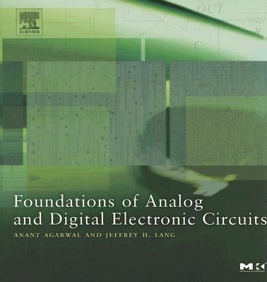 Foundations of Analog and Digital Electronic Circuits by Agarwal, Anant