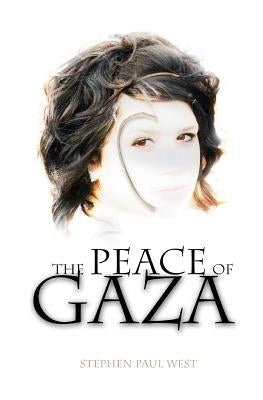 The Peace of Gaza by West, Stephen Paul
