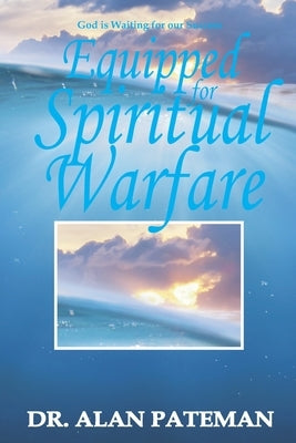 Equipped for Spiritual Warfare by Pateman, Alan