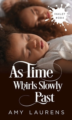 As Time Whirls Slowly Past by Laurens, Amy
