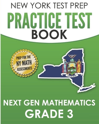 NEW YORK TEST PREP Practice Test Book Next Gen Mathematics Grade 3: Covers the Next Generation Learning Standards by Test Master Press New York