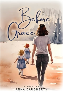 Before Grace by Daugherty, Anna
