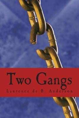 Two Gangs by Anderson, Laurence De B.