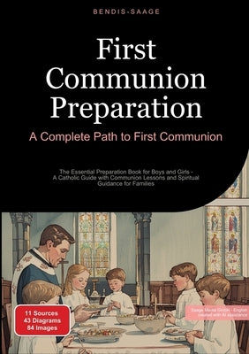 First Communion Preparation: A Complete Path to First Communion: The Essential Preparation Book for Boys and Girls - A Catholic Guide with Communion L by Saage -. English, Bendis A. I.