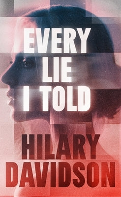 Every Lie I Told by Davidson, Hilary