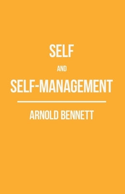 Self and Self-Management; Essays About Existing by Bennett, Arnold