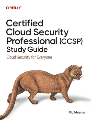 Certified Cloud Security Professional (Ccsp) Study Guide: Cloud Security for Everyone by Messier, Ric