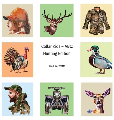 Collar Kids - ABC: Hunting Edition by Watts, J. W.