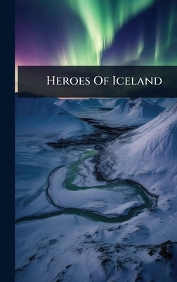 Heroes Of Iceland by Anonymous