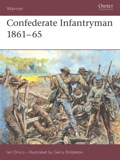 Confederate Infantryman 1861-65 by Drury, Ian