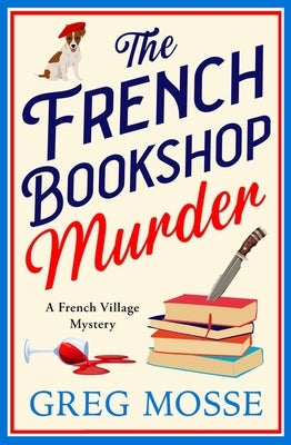 The French Bookshop Murder: A Brand-New Utterly Gripping Cosy Crime Series by Mosse, Greg