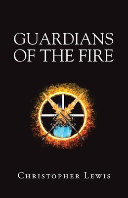 Guardians of the Fire by Lewis, Christopher