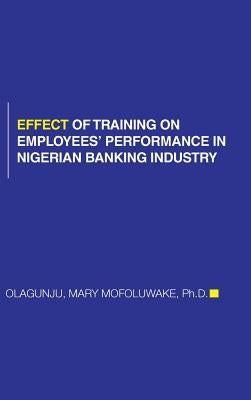 Effect of Training on Employees' Performance in Nigerian Banking Industry by Olagunju, Mary Mofoluwake