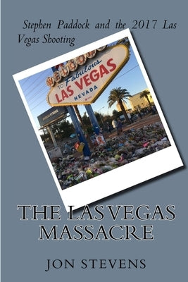 Las Vegas Massacre by Stevens, Jon