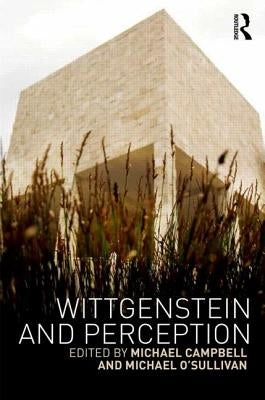 Wittgenstein and Perception by Campbell, Michael